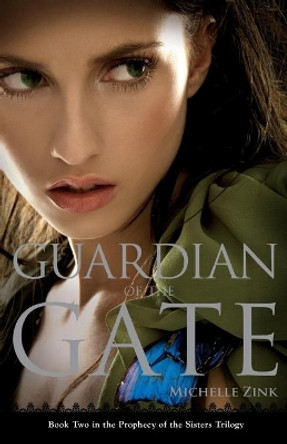 Guardian of the Gate (Prophecy of the Sisters, Book 2) by Michelle Zink
