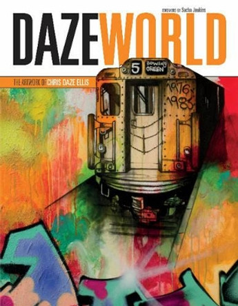 DAZEWORLD: The Artwork of Chris Daze Ellis Sacha Jenkins 9780764351051