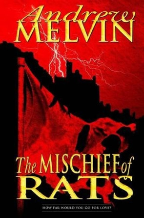 The Mischief of Rats Andrew Melvin 9781505553062