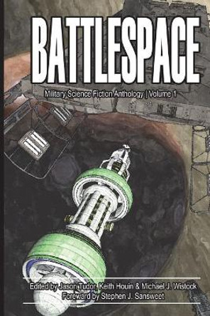 Battlespace: Military Science Fiction Anthology Jason Tudor 9780615665221