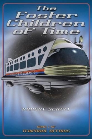 The Foster Children of Time by Robert Schell