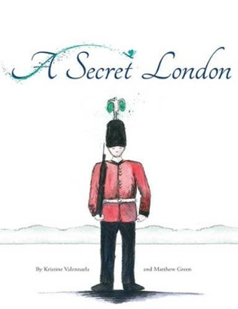 A Secret London Kristine Valenzuela 9780992555382