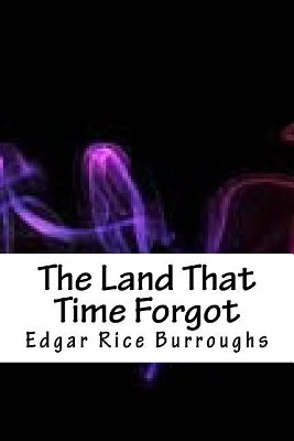 The Land That Time Forgot Edgar Rice Burroughs 9781718853744