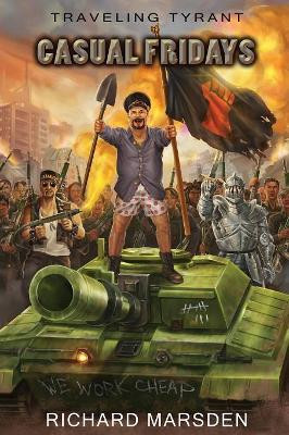 The Traveling Tyrant: Casual Fridays Richard Marsden 9780984771608
