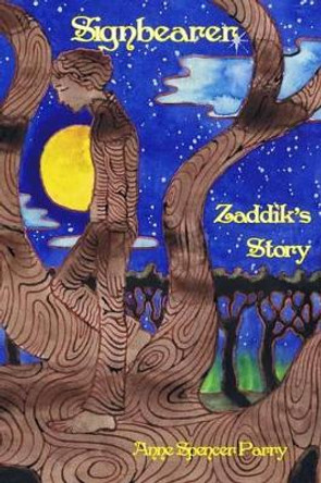Signbearer: The Story of Zaddik Anne Spencer Parry 9780980805680