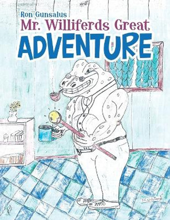 Mr. Williferds Great Adventure Ron Gunsalus 9781684706112