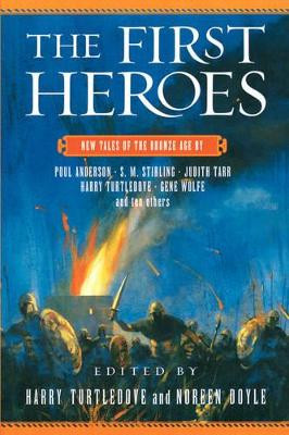 The First Heroes: New Tales of the Bronze Age Noreen Doyle 9780765302878