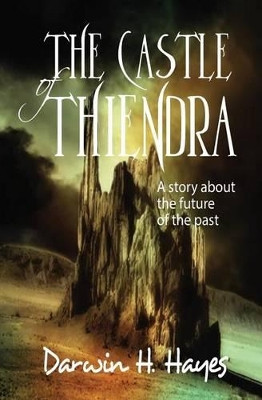 The Castle of Thiendra Darwin H Hayes 9781507802663