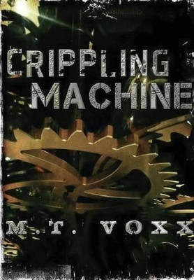Crippling Machine M.T. Voxx 9781329412965