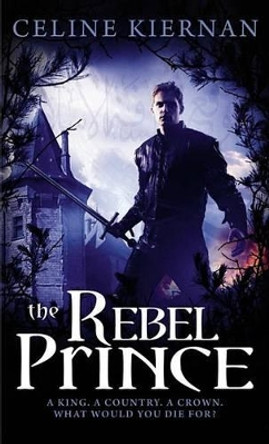 The Rebel Prince Celine Kiernan 9780316077071