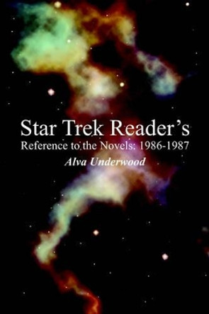 Star Trek Reader's Reference to the Novels: 1986-1987 Alva Underwood 9781425937959