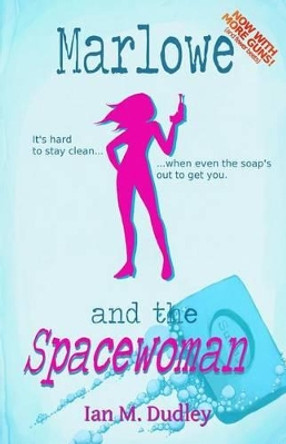 Marlowe and the Spacewoman by Ian M Dudley Marlowe and the Spacewoman by Ian M Dudley