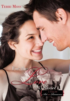 For the Love of Monet: A Tale of Art and Romance Terri Moss 9781452088631