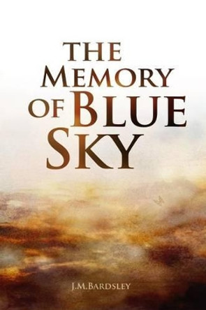 The Memory of Blue Sky J M Bardsley 9780987513700