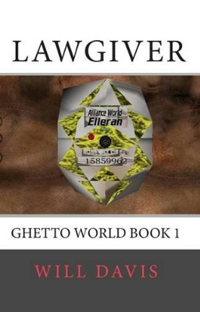 Lawgiver: Ghetto World book 1 Will Davis, Jr 9781442188204