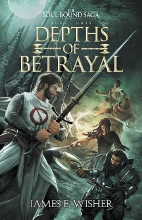 Depths of Betrayal James E Wisher 9781685200312
