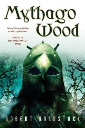 Mythago Wood Robert Holdstock 9780765307293