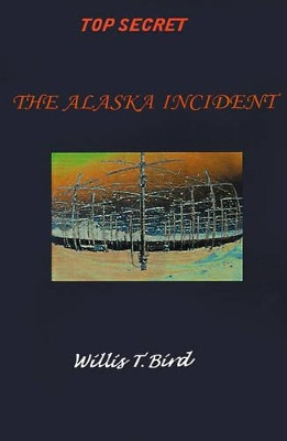 The Alaska Incident by Willis Bird