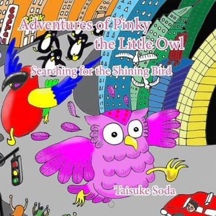 Adventures of Pinky the Little Owl by Taisuke Soda Adventures of Pinky the Little Owl by Taisuke Soda