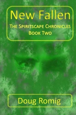 New Fallen: The Spiritscape Chronicles Doug Romig 9780990330349