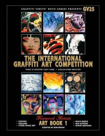 Graffiti Verite' 25 (GV25) The International Graffiti Art Competition-Art Book 1: First & Second (1997-1998) - Collectors Edition Bob Bryan 9781505601091