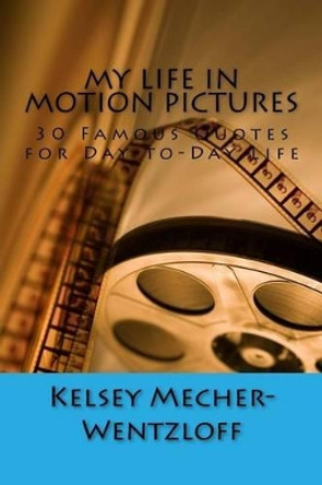 My Life in Motion Pictures by R L Wentzloff