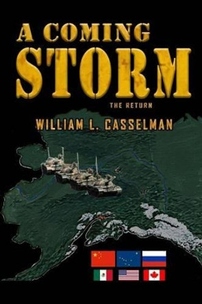 A Coming Storm: The Return William Casselman 9780990345404