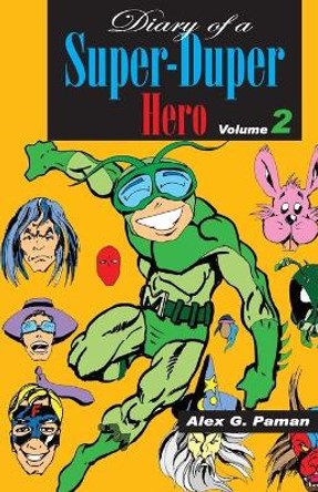 Diary of a Super-Duper Hero Alex G Paman 9781523226443