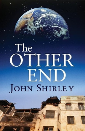 The Other End John Shirley 9781504021807