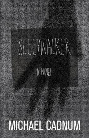 Sleepwalker: A Novel of Terror Michael Cadnum 9781504023603