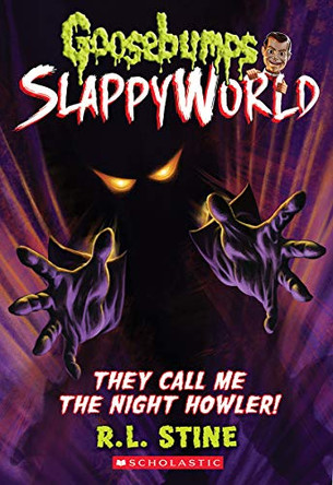 They Call Me the Night Howler! (Goosebumps Slappyworld #11) by R L Stine