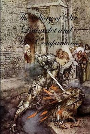 The Story of Sir Launcelot and His Companions Howard Pyle 9781329687417