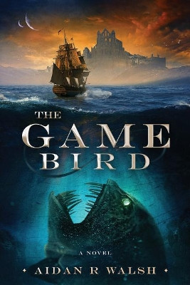 The Game Bird by Aidan R Walsh