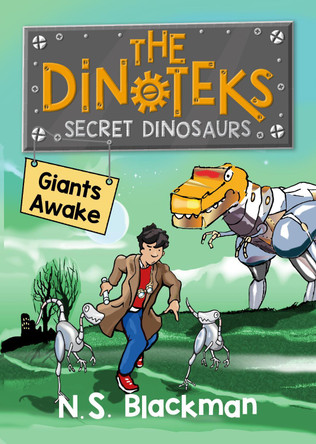 The Secret Dinosaurs: Giants Awake!: Book 1 N. S. Blackman 9780992752507