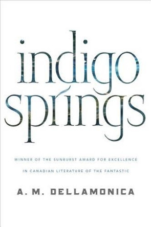Indigo Springs by A M Dellamonica