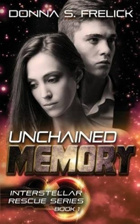 Unchained Memory Donna S Frelick 9780692366455