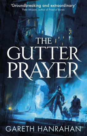 The Gutter Prayer: Book One of the Black Iron Legacy Gareth Hanrahan 9780356511528