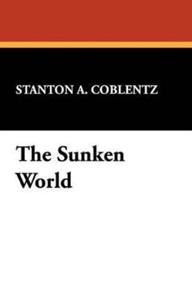 The Sunken World Stanton A Coblentz 9781434463067