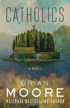 Catholics: A Novel Brian Moore 9781504050340