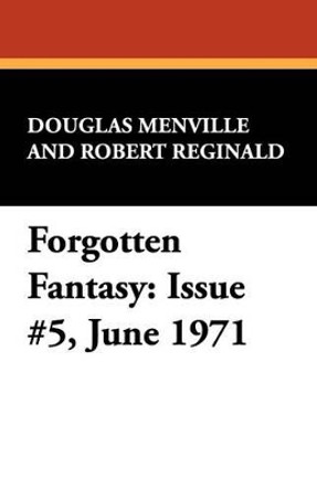 Forgotten Fantasy: Issue #5, June 1971 Douglas Menville 9781434466938