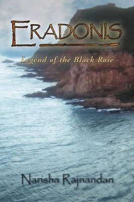 Eradonis: Legend of the Black Rose Narisha Rajnandan 9781465359513