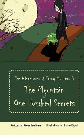 The Adventures of Tarny Mulligan & the Mountain of One Hundred Secrets Laine Rigel 9780692772171