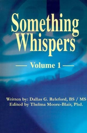 Something Whispers: Volume 1 Dallas G Releford 9780595130344