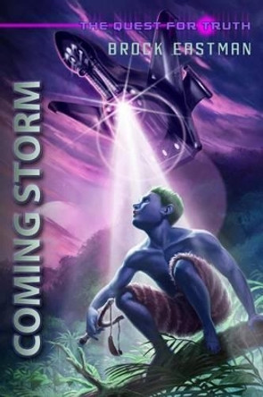 Coming Storm The Quest for Truth: An Obbin Adventure Brock Eastman 9780615703961