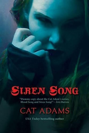 Siren Song: Book 2 of the Blood Singer Novels Cat Adams 9780765324955