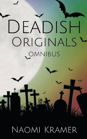 Deadish Originals Omnibus: Deadish books 1-5 Naomi Kramer 9780648335610