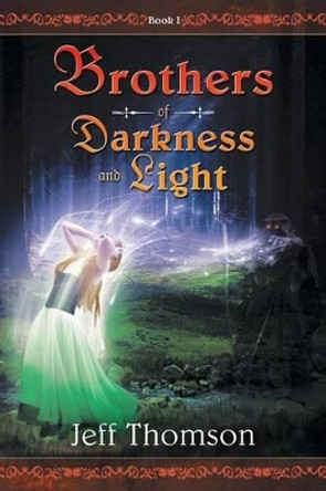 Brothers of Darkness and Light: Book I Professor Jeff Thomson (University of Maine, Farmington) 9781452511948