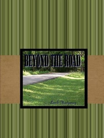 Beyond the Road Lori S Montgomery 9781329002234