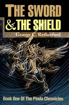 The Sword and the Shield by George C Retherford