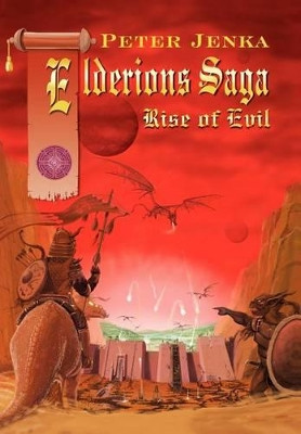 Elderions Saga: Rise of Evil Peter Jenka 9781465353023